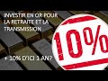 Investir en or pour la retraite et la transmission (19/10/22)
