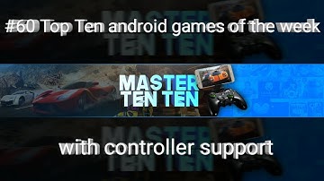 #60 Top Ten android games of the week with controller support