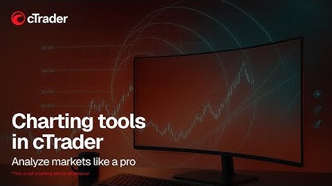 Charting tools in cTrader — analyze markets like a pro