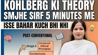Kohlberg ki theory: pre -conventional ,conventional,and post conventional stages explained.