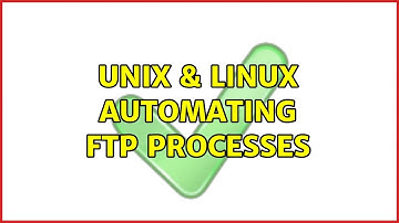 Unix & Linux: Automating ftp processes