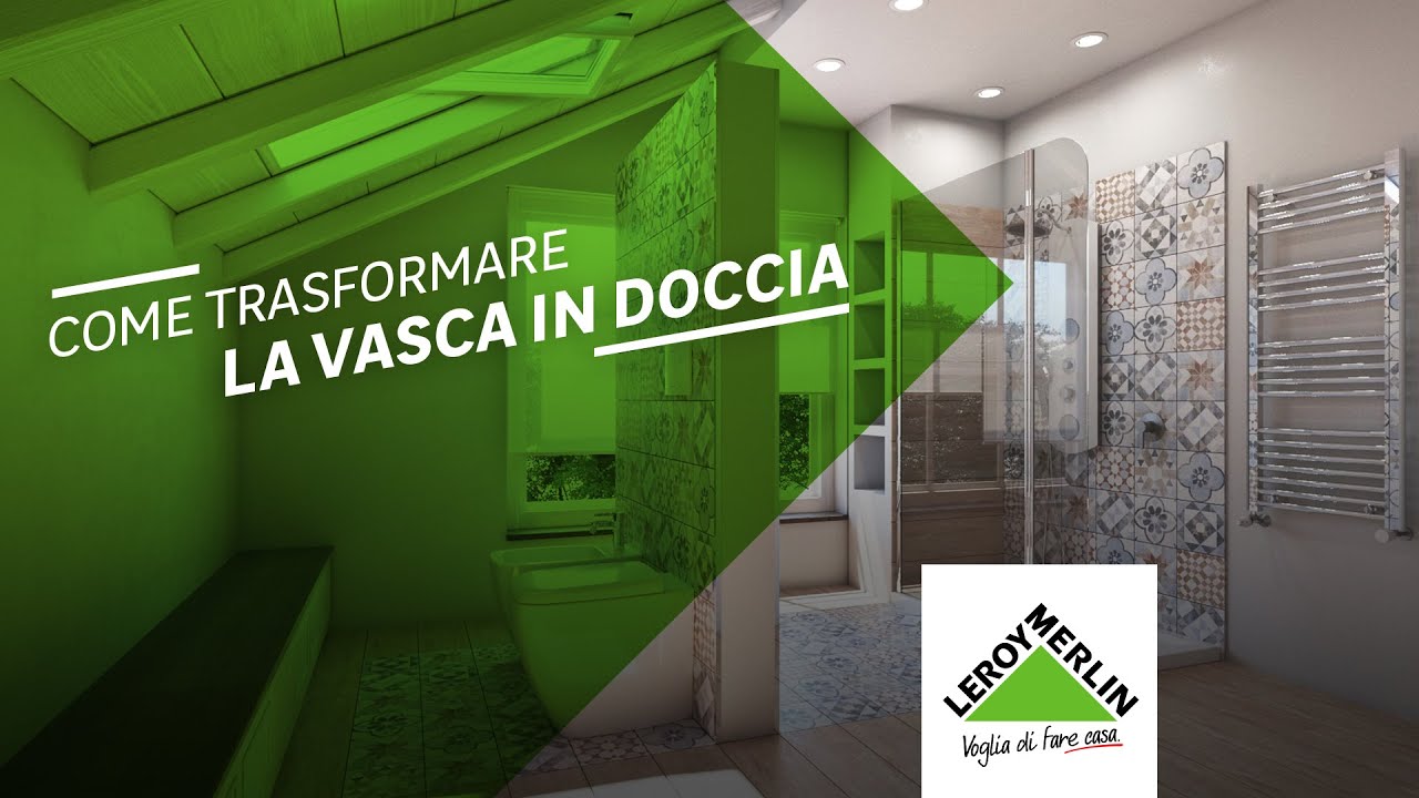 Trasforma la vasca in doccia leroy merlin youtube Trasformare la doccia in vasca