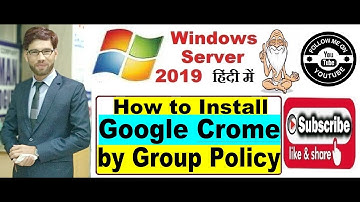 How to Install Google Chrome Using Group Policy in Windows Server 2019