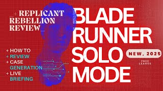 The NEW (2025) Blade Runner RPG SOLO Mode (from Replicant Rebellion Kickstarter) Review + Walkthru