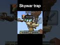 Skywar trap 1 #memes#minecraft#skywars#trap