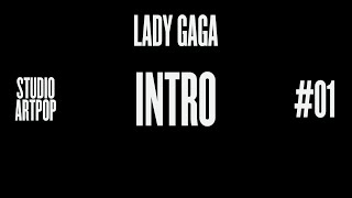 Lady Gaga - Studio ARTPOP - 01 Intro