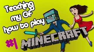 Teaching my Girlfriend How to Play: Minecraft #1
