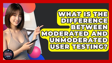 What Is The Difference Between Moderated And Unmoderated User Testing? - Graphic Design Nerd