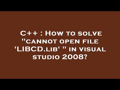 C++ : How to solve "cannot open file 'LIBCD.lib' " in visual studio 2008?