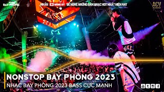 NONSTOP 2023 BAY PHÒNG BASS CỰC MẠNH, Nhạc Trend TikTok Remix 2023, NONSTOP VINAHOUSE 2023 MIXTAPE