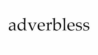 How to Pronounce adverbless