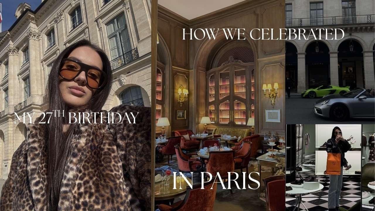 My 27th Birthday in Paris: The Best Restaurants, Vintage Luxury Shopping & the Best Time
