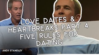 Christian God - Love Dates & Heartbreaks Part 4 Five Rules for Dating | ANDY STANLEY 2023