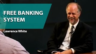 Celebrity Lawrence H. White talks about Free Banking System Profile