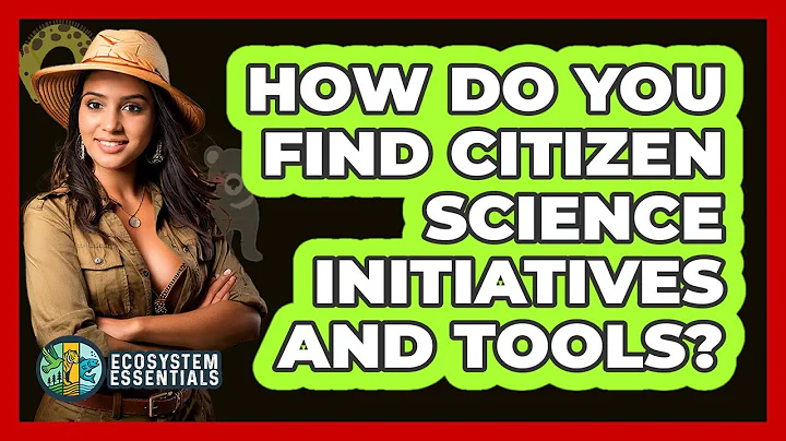 How Do You Find Citizen Science Initiatives And Tools? - Ecosystem Essentials