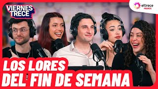 LOS LORES DEL FIN DE SEMANA en VIERNES TRECE - Programa 17/06/25