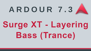 Ardour 7 - Surge XT - Layering Bass - Trance (No Talking)