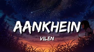 Video thumbnail of "Aankhein (Lyrics) - Vilen"