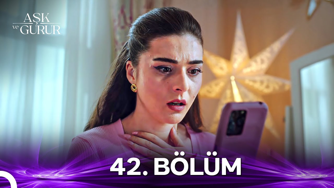 Aşk ve Gurur 42. Bölüm