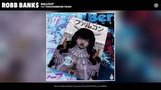 Robb Bank$ Ft. Thouxanband Fauni - Ballout (Audio)