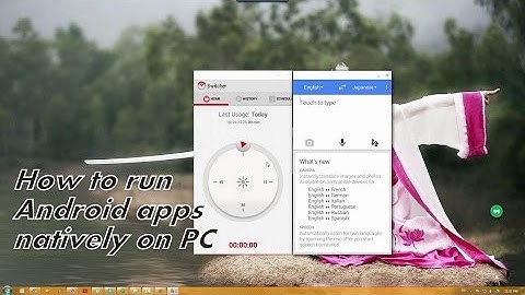 How to run Android apps natively on PC