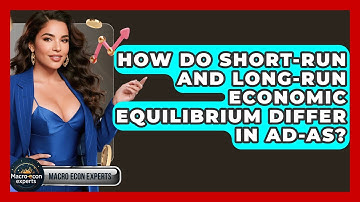 How Do Short-run And Long-run Economic Equilibrium Differ In AD-AS? - Macroecon Experts