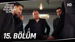 Eşkıya Dünyaya Hükümdar Olmaz 15 Bölüm Hd İzle