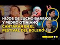 Festival del Bolero: Hijos de Lucho Barrios y Pedro Otiniano cantarán temas más recordados