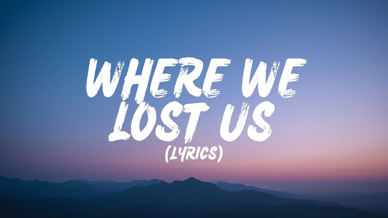 Where We Lost Us (Lyrics)