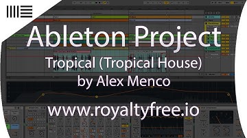 Ableton Live Tropical House Template - Tropical by Alex Menco www.royaltyfree.io