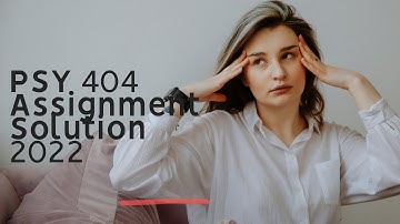 PSY 404 ASSIGNMENT SOLUTION 2022 |Abnormal Psychology |  PSY 404 SOLUTIONS MASTER