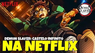 Demon Slayer Kimetsu No Yaiba Castelo Infinito Quando Chega Na Netflix? Entenda