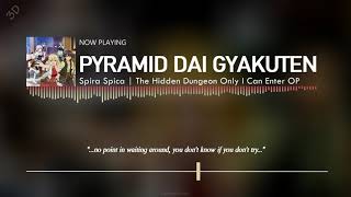 The Hidden Dungeon Only I Can Enter OP Full – Pyramid Dai Gyakuten (3D AUDIO 🎧) | Spira Spica