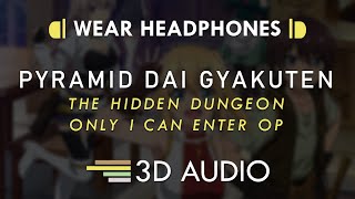 The Hidden Dungeon Only I Can Enter OP Full – Pyramid Dai Gyakuten (3D AUDIO 🎧) | Spira Spica