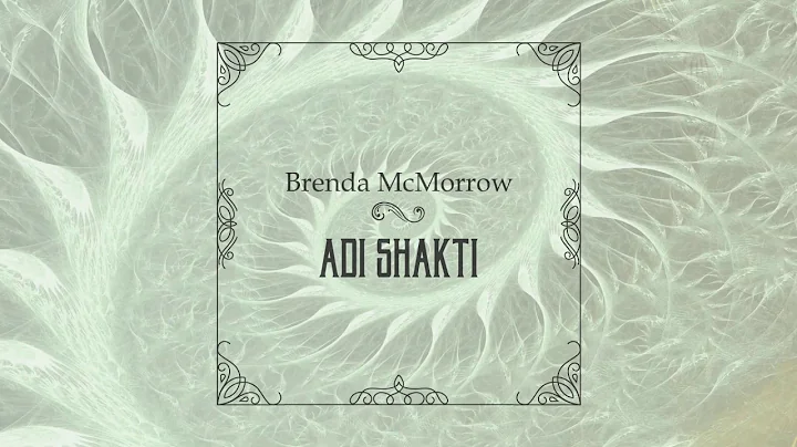 Adi Shakti Official Lyric Video - Brenda McMorrow - Visual Meditation