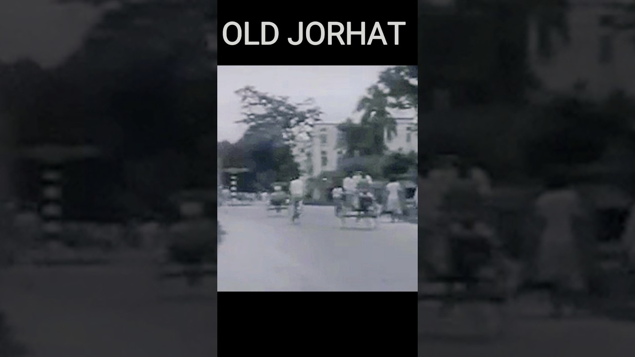 Old JORHAT 💥 