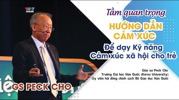 🧘 GS Peck Cho: Tầm quan trọng của HƯỚNG DẪN CẢM XÚC để dạy Kỹ năng Cảm xúc xã hội cho học sinh