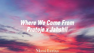 Protoje x Jahshii - Where We Come From Lyrics | Nkosi Lyrixs