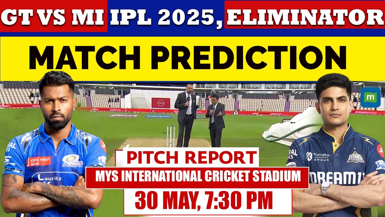 GT vs MI IPL 2025 Eliminator Pitch Report: MYS Cricket Stadium Pitch Report | Pitch Report
