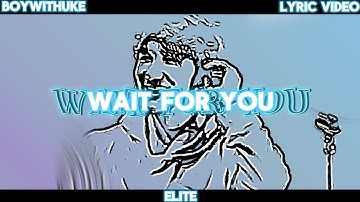 BoyWithUke - Wait For You (Lyric Video) (NEW SNIPPET + MLS)