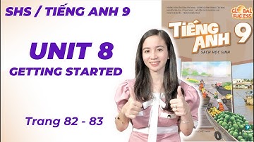Tiếng Anh Lớp 9 Unit 8 Getting Started - Trang 82, 83 - Tourism - Global Success - Cô Minh Hậu