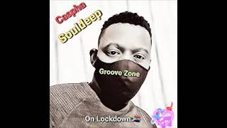 Caspha Souldeep- Groove Zone On Lockdown 3