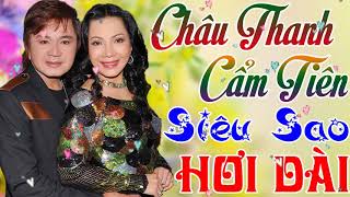Châu Thanh -  Cẩm Tiên | Siêu Sao Hơi Dài Cực Đỉnh | Album Tân Cổ, Vọng Cổ Hơi Dài Ngọt Ngào Dễ Ngủ