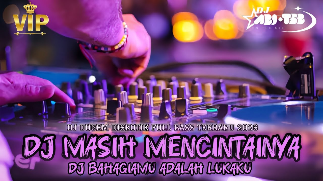 DJ DUGEM DISKOTIK FULL BASS TERBARU 2026 ‼️DJ MASIH MENCINTAINYA X BAHAGIAMU ADALAH LUKAKU‼️