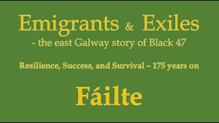 177: Emigrants and Exiles, the East Galway Story of Black 47 - Resilience, Success and Survival