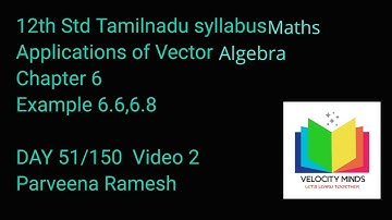 12th STD| Tamilnadu New syllabus Maths| Example 6.6,6.8 | Applications of Vector Algebra | Day 51-2