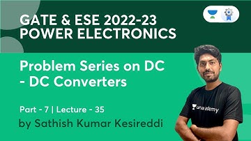 Problem Series on DC DC Converters Part- 7 | L35 | Power Electronics | GATE & ESE 2022-23 | Sathish
