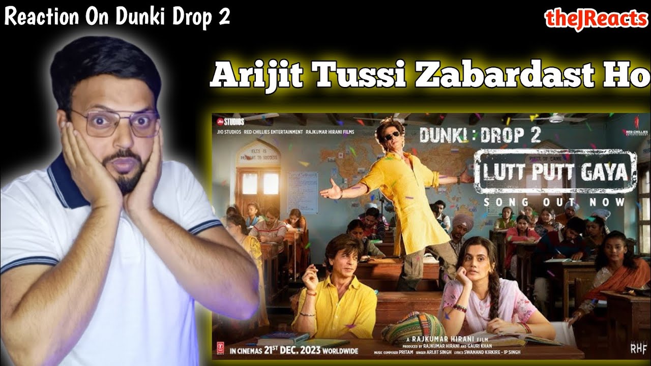 Dunki Drop 2 | REACTION | Lutt Putt Gaya Song Reaction | Shah Rukh Khan ...