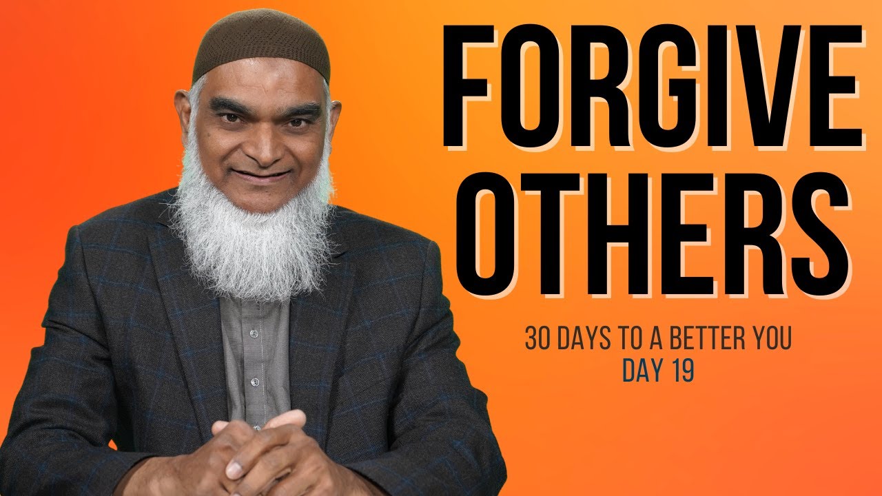 Be Forgiving | Dr. Shabir Ally | 30 Days to a Better You #19