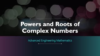 Powers and Roots of Complex Numbers (with Calculator Techniques)